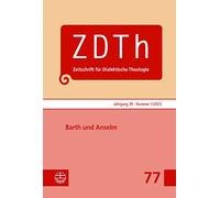 Barth Und Anselm (Zeitschrift Fur Dialektische Theologie, 77)