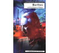 Barthes and the Empire of Signs (Postmodern Encounters)