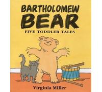 Bartholomew Bear: "On Your Potty!", "Eat Your Dinner!", "Get into Bed!", "Be Gentle!", "I Love You Just the Way ... Gentle!", "I Love You Just the Way You Are" by Miller, Virginia (2000) Hardcover