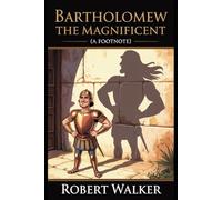 Bartholomew the Magnificent (A Footnote)
