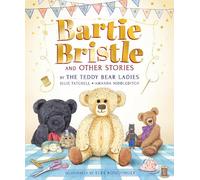 Bartie Bristle and Other Stories: Tales from the Teddy Bear Ladies