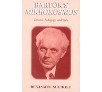 Bartk's Mikrokosmos: Genesis, Pedagogy, and Style