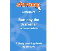 Bartleby the Scrivener: A Story of Wall Street: Shmoop Literature Guide