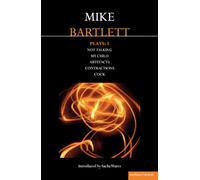 Bartlett Plays: 1: Not Talking, My Child, Artefacts, Contractions, Cock (Contemporary Dramatists)