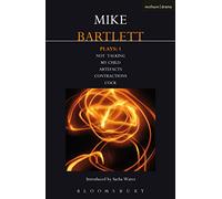 Bartlett Plays: 1: Not Talking, My Child, Artefacts, Contractions, Cock (Contemporary Dramatists)