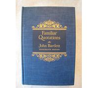 Bartletts Familiar Quotations 14TH Edition