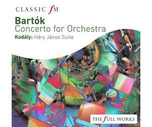 Bartok: Concerto for Orchestra / Romanian Folk Dances / Kodaly: Háry János Suite