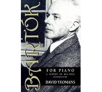 Bartók for Piano: A Survey of His Solo Literature