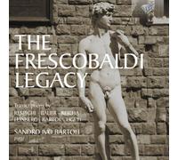 Bartoli, Sandro Ivo - The Frescobaldi Legacy: Transcriptions By Respighi/Bauer/Reicha/Feinberg/Bartok/Ligeti