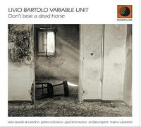 Bartolo Livio Variabile Unit - Don't Beat a Dead Horse