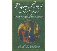 Bartolomé de las Casas: Great Prophet of the Americas