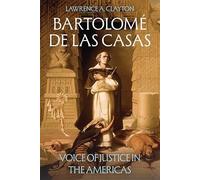 Bartolomé de las Casas: Voice of Justice in the Americas (Icons of the Luso-Hispanic World)