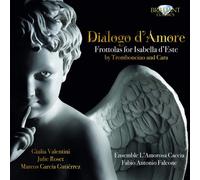 Bartolomeo Tromboncino : Dialogo D'amore: Frottolas for Isabella D'Este By