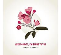 Barton Carroll - Avery County, I'm Bound To You [VINYL]