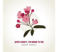 Barton Carroll - Avery County, I'm Bound To You [VINYL]