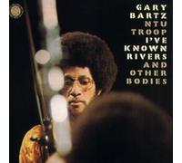 Bartz, Gary - I've Known Rivers And Other Bodies