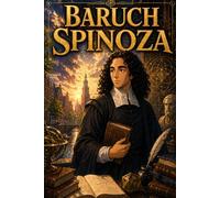 Baruch Spinoza: Philosophy Ethics Reason Thinking Ideas Knowledge Story Biography (Icons of History Manga)