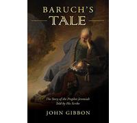 Baruch's Tale: The Story of the Prophet Jeremiah Told by His Scribe