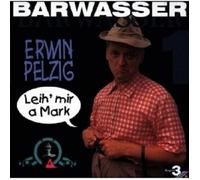 BARWASSER - ERWIN PELZIG 1-LEIH' MIR A MARK CD 21 TRACKS COMEDY/KABARETT NEW