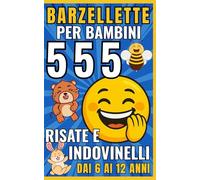 Barzellette per Bambini: 555 Risate e Indovinelli dai 6 ai 12 Anni: Il libro delle barzellette più divertenti per bambini dai 6 ai 12 anni. Con toc ... per leggere, ridere e crescere in famiglia.