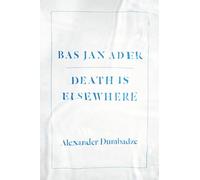 Bas Jan Ader: Death Is Elsewhere