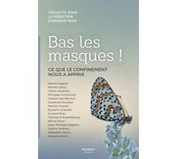 Bas les masques ! - Ce que le confinement nous a appris