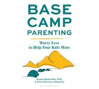 Base Camp Parenting : Worry Less to Help Your Kids More