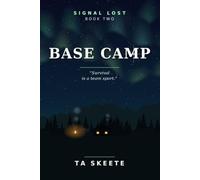 Base Camp: Survival is a team sport. Book Two. (Signal Lost)