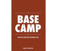 Base Camp: Your Field Guide for Following Jesus