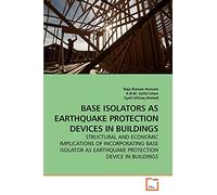BASE ISOLATORS AS EARTHQUAKE PROTECTION DEVICES IN BUILDINGS: STRUCTURAL AND ECONOMIC IMPLICATIONS OF INCORPORATING BASE ISOLATOR AS EARTHQUAKE PROTECTION DEVICE IN BUILDINGS