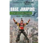 BASE Jumping: The Ultimate Guide (Greenwood Guides to Extreme Sports)