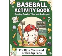 Baseball Activity Book: Coloring Pages, Word Searches, Mazes, Trivia and Puzzles for Kids, Teens and Grown-Up Fans
