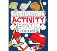 Baseball Activity Book: For Kids Aged 6-12: Action-Packed Brain Games, Coloring Fun, and Word Puzzles for Young Sluggers