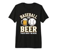 Baseball and Beer Thats Why Im Here Homerun Fastball Fans Premium T-Shirt