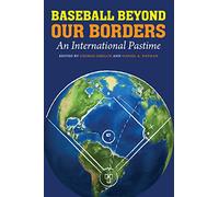 Baseball Beyond Our Borders: An International Pastime