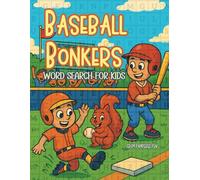 Baseball Bonkers Word Search for Kids: Puzzling Plays, Wacky Facts & Coloring Pages That’ll Make You Slide into Giggles!