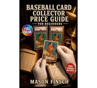 BASEBALL CARD COLLECTOR PRICE GUIDE FOR BEGINNERS: An Easy-to-Follow Guide to Card Grading, Authentication Standards, and Confidently Buying and Selling from Your … | Video Tutorials Included