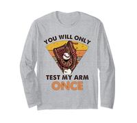 Baseball Catcher Funny You Will Only Test My Arm Once Long Sleeve T-Shirt