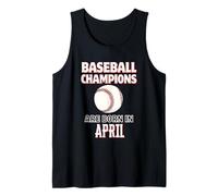 Baseball Champions are Born in April Birthday Gift Tank Top
