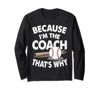 Baseball Coach Because I'm The Coach That's Why Long Sleeve T-Shirt