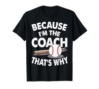 Baseball Coach Because I'm The Coach That's Why T-Shirt