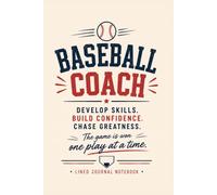 Baseball Coach Develop Skills Build Confidence Chase Greatness: A lined Journal for coaching notes, Team Development, and Everyday Writing