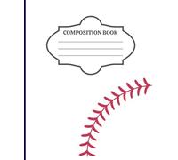 Baseball Compositition Book: Baseball Composition Notebook