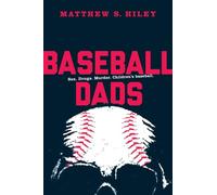 Baseball Dads: Sex. Drugs. Murder. Children's Baseball