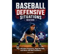 Baseball Defensive Situations Guide: A Gift for Young Players Ready to Stop Guessing on Defense - Play with More Awareness, Read the Field, and Move with Real Confidence