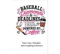 Baseball Diamonds & Deadlines: Powered by Coffee - A Baseball Mom Notebook: 119 Lined Pages | 6x9 Notebook for Team Moms, Coaches' Wives & Sports Families