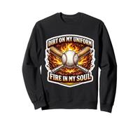 Baseball Dirt On My Uniform Fire In My Soul Player Lover Fan Sweatshirt