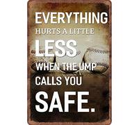 Baseball Everything Hurts A Little Less When The Ump Calls You Safe Aluminum Signs Funny Tin Sign Metal Art Poster Gift Home Cafe Bar Wall Decor Room Door Accessories 8"X12"
