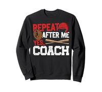 Baseball Fan Coach Vintage Repeat After Me Yes, Coach Sweatshirt
