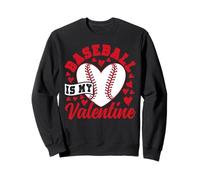 Baseball Fan Valentines Day Heart Baseball Is My Valentine Sweatshirt